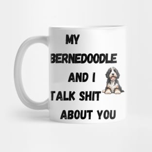 My Bernedoodle and I Talk $hit Mug